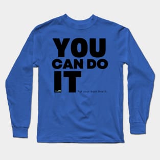 You Can Do It... Put Your Back Into It Long Sleeve T-Shirt
